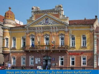 Haus am Domplatz. Ehemals „Zu den sieben Kurfürsten“.Haus am Domplatz. Ehemals „Zu den sieben Kurfürsten“.
 