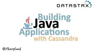 JavaApplica)ons
Building
with	
  Cassandra
 
