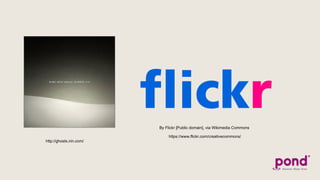 N
http://ghosts.nin.com/
By Flickr [Public domain], via Wikimedia Commons
https://www.flickr.com/creativecommons/
 