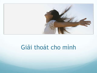 Giải thoát cho mình
 