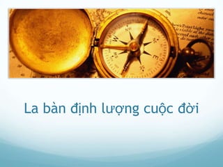 La bàn định lượng cuộc đời
 