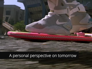 A personal perspective on tomorrow
 