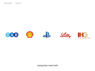 @timothyloo #uxstrat
companies I work with
 