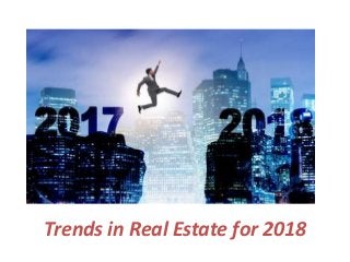 Trends in Real Estate for 2018
 