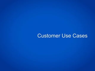 Customer Use Cases
 
