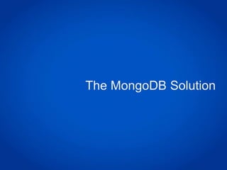 The MongoDB Solution
 