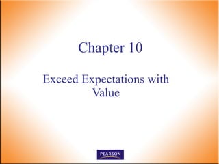 Chapter 10 Exceed Expectations with Value 