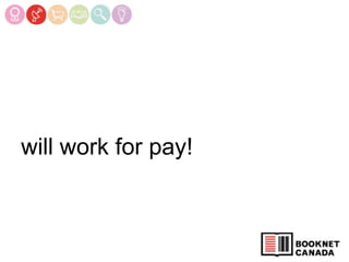 will work for pay!
 