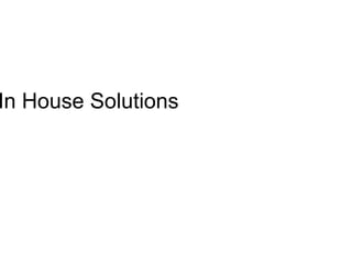 In House Solutions
 