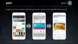 Xone
Engage customers via their smartphones during in-person visits, and after they have left.
 