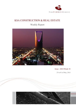 KSA CONSTRUCTION & REAL ESTATE
Weekly Report
Issue - 2014 Week 18
25 to 01 of May, 2014
 