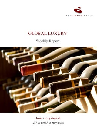 -
GLOBAL LUXURY
Weekly Report
Issue - 2014 Week 18
28th to the 5th of May, 2014
 