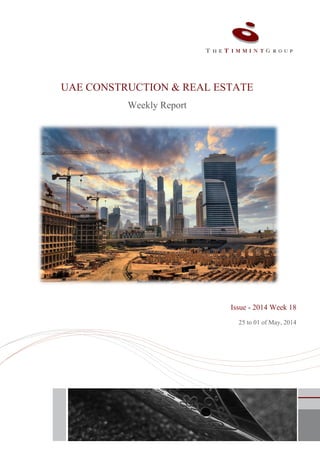 UAE CONSTRUCTION & REAL ESTATE
Weekly Report
Issue - 2014 Week 18
25 to 01 of May, 2014
 