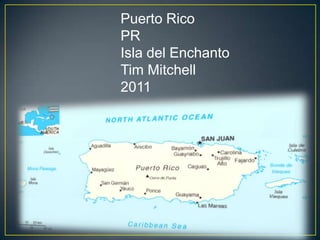Puerto Rico PR Isla del Enchanto Tim Mitchell 2011 