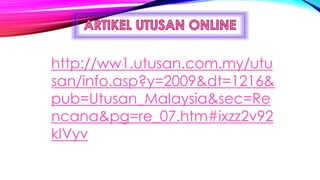 http://ww1.utusan.com.my/utu
san/info.asp?y=2009&dt=1216&
pub=Utusan_Malaysia&sec=Re
ncana&pg=re_07.htm#ixzz2v92
kIVyv
 