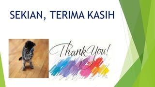 SEKIAN, TERIMA KASIH
 