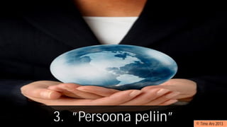 3. ”Persoona peliin” © Timo Aro 2013
 