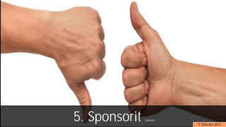 5. Sponsorit (lobbaus)
© Timo Aro 2013
 