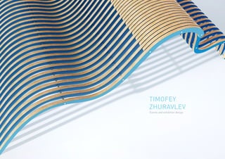 Events and exhibition design
TIMOFEY
ZHURAVLEV
 
