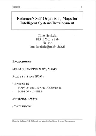 Timo Honkela: Kohonen's Self-Organizing Maps for Intelligent Systems Development, FODO'98, November 1998