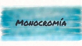 Monocromía
 