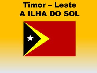 Timor – LesteA ILHA DO SOL 