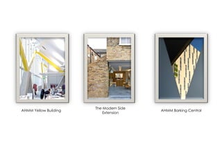 AHMM Yellow Building AHMM Barking Central
The Modern Side
Extension
 