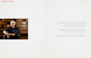 Antonio Bernardo cria joias há mais de quatro décadas,
transformando o ouro, a prata e a gema na matéria eloquente
do design. Suas peças têm inovação e tradição,
movimento, qualidades visuais e táteis reconhecíveis.
Autodidata, transita nas searas da joalheria, design e arte.
Conquistou importantes prêmios internacionais e tem se
dedicado a eventos e mostras artísticas.
É no ateliê do Jardim Botânico que cria, trabalhando com as
equipes de ourivesaria, gemologia, prototipagem rápida e criação.
B S ” D
Vendas (21) 3149-7000
 