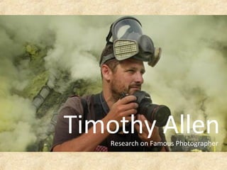 Timothy AllenResearch on Famous Photographer
 