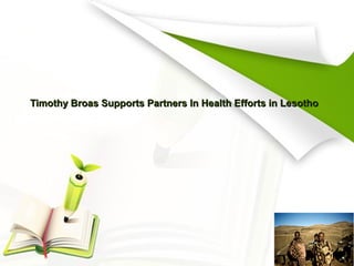 Timothy Broas Supports Partners In Health Efforts in Lesotho

 
