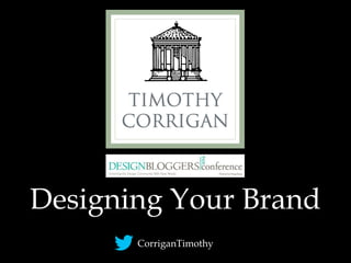 Designing Your Brand
CorriganTimothy
 