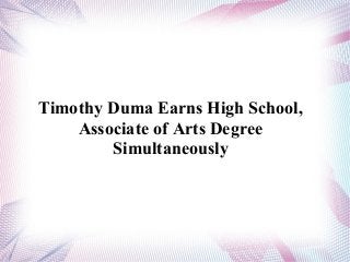 Timothy Duma Earns High School,
Associate of Arts Degree
Simultaneously
 