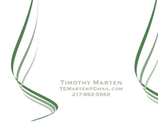 T imot h y Mar t en
TEMarten@Gmail.com
   217-892-5969
 