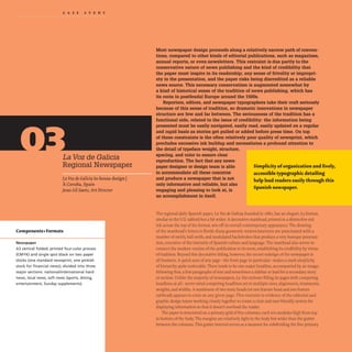 CAS EST U D Y
La Voz de Galicia
Regional Newspaper
La Voz de Galicia in-house design I
ACoruna, Spain
Jesus Gil Saenz,Art Director
Components+Formats
Newspaper
A3 vertical folded; printed four-color process
(CMYK) and single spot black on two paper
stocks (one standard newsprint, one pinkish
stock for financial news); divided into three
major sections: national/international hard
news, local news, soft news (sports, dining,
entertainment, Sunday supplements).
Most newspaper design proceeds along a relatively narrow path of conven-
tions, compared to other kinds of editorial publications, such as magazines,
annual reports, or even newsletters. This restraint is due partly to the
conservative nature of news publishing and the kind of credibility that
the paper must inspire in its readership; any sense of frivolity or impropri-
ety in the presentation, and the paper risks being discredited as a reliable
news source. This necessary conservatism is augmented somewhat by
a kind of historical sense of the tradition of news publishing, which has
its roots in postfeudal Europe around the 1500s.
Reporters, editors, and newspaper typographers take their craft seriously
because of this sense of tradition, so dramatic innovations in newspaper
structure are few and far between. The seriousness of the tradition has a
functional side, related to the issue of credibility: the information being
presented must be easily navigated, easily read, easily updated on a regular
and rapid basis as stories get pulled or added before press time. On top
of these constraints is the often relatively poor quality of newsprint, which
precludes excessive ink buildup and necessitates a profound attention to
the detail of typeface weight, structure,
spacing, and color to ensure clear
reproduction. The fact that any news-
paper designer or design team is able
to accommodate all these concerns
and produce a newspaper that is not
only informative and reliable, but also
engaging and pleasing to look at, is
an accomplishment in itself.
Simplicity oforganization and lively,
accessible typographic detailing
help lead readers easily through this
Spanish newspaper.
The regional daily Spanish paper, La Voz de Galicia, founded in r882, has an elegant A3 format,
similar to the U.S. tabloid but a bit wider. A decorative masthead, printed in a distinctive red
ink across the top of the format, sets off its overall contemporary appearance. The drawing
of the masthead's letters is florid; sharp geometric textura junctures are punctuated with a
number of swirls, ball serifs,and modulated backstrokes that produce a very baroque presenta-
tion, evocative of the intensity of Spanish culture and language.The masthead also serves to
connect the modem version of the publication to its roots, establishing its credibility by virtue
of tradition. Beyond this decorative titling,however, the recent redesign of the newspaper is
all business. A quick scan of any page- the front page in particular- makes a stark simplicity
of hierarchy quite noticeable. There tends to be one major headline, accompanied by an image;
following that, a few paragraphs of text and sometimes a sidebar or lead for a secondary story
or section. Unlike the majority of newspapers, La Vozeschews filling its pages with competing
headlines at all- never mind competing headlines set in multiple sizes, alignments,treatments,
weights,and widths. A maximum of two story heads (or one feature head and one feature
subhead) appears to exist on any given page. This restraint is evidence of the editorial and
graphic design teams working closely together to create a clear and user-friendly system for
displaying information so that it doesn't overload the reader.
The paper is structured on a primary grid of five columns, each ten modules high from top
to bottom of the body.The margins are relatively tight to the body but wider than the gutter
between the columns. This gutter interval serves as a measure for subdividing the five primary
 