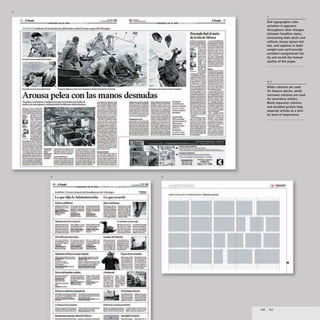 3
------_.... .._..----_._.._-"'*'-....._......-
~---
:,:;,;,;;;;;;;;;;.;;;;;;;.===" T
...' . ... lUI ... . ... •••••••
AFoodo IS
..0===""=";'"
--_.._
.._
....-
Pescando fuel al norte
de III isla de SAI'OriI
Arousa pelea con las manos desnudas
4
.....,,-
""........"".~-
~....~-
_
.._--_...
"'i:''J::-~-
.. --
.......--
=:r:-..::.::.-::=
~~.....-........
--..................
................-
.....................
---
",-".~ .-"
..----
_.10.............._..
.... _ _a.
...-.-...........
..,....~ .............
-.........-_...
.~.......-........
~....................~
::...-;:.t:.:.~~~
...................
f.n '1"<' dijo b dminislT:ld6n Lo 'Inc ocllrri6
....
!".'..""',"':=
.
----
...............
-...,.....~
.__......
....-...-
.......-......
....-_.
C.....:......
--
=--
......"'-
.........,......
-~
--
--.
-
Nohi .wa..1Um aqn
_.....-..
--
-.....,.....,
=--
=-:::.
~-
- -
-_.
_
...-
....,......
:::"_-
-=
-----
...-....-
.-
...........
--
--
--
__ I-
"'- ___JWI
.....-
:.::,.""""''''
---
:::.-
""'-II ~~"=
..;.;;::_;::;;.
--..;:..-
--~
._-
........
..-
-....-..-
.._..w_
i":-=
::;::;r.".
.....-_.
_
....,..
~..:.
----
---
.._
...
---
•__-'0
................-
~--
"'......-....
-........-~
--.-
u ............_
..........................-,.,..~
=--='.!:!==: :::-
-=.-.':!: =:":M'.!,!.!t.: ::.'r.::.:.::-...:
_
...."",.--- _._............
_ " ,.."",_ddG<ticmo
....~...,-. ~ ~~to-!."",.-
~.--
5
.......
.-,,,,,
_ ......jw
---..,...
...,......
-...
o:-.......'IIMlJCrM ........
;Ii..,~~ 4_..____..__._
.--. .-
- ........
..,.2,.
entrln_
o.
A,pI
..
_ ........ _
-.-
_
..
._-
~".....-
lrnrrn
I >
3
Rich typographic color
variation is apparent
throughout: dear changes
between headline styles,
contrasting italic decks and
callouts, heavy square bul-
lets, and captions in bold-
weight sans serif provide
excellent navigational clar-
ity and enrich the textual
quality of the pages.
Wider columns are used
for feature stories, while
narrower columns are used
for secondary articles.
Blank separator columns
and doubled gutters help
separate articles at a simi-
lar level of importance.
106 107
------- --=-----------------------------------------------------------------------
 