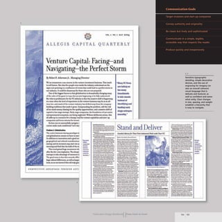 VOL. I ~ O . I MAY ~004
ALLEGIS CAP I TAL QUARTERLY
Venture Capital: Facing-and
Navigating-the Perfect Storm
ByRoben R
.Ackerrrl4nJr.. Managing Director
w.: u VNDUCOIKC AnA CHASCI in thc venture im'eatment-business. That much
10 well known. But ",hu few people ,,-enloslde,he indusu)' understand .,.,ihe
atgna now polmlng to ~ confluence or cverua mac could. lead 10 a perfcaltorm in
our iodusuy. it could be disastrous (or ,bose who.,., no' prepared.
One oflbe biU." facto,. is tim sl0bali..t;on i. dra"",tlCilly changing many
uf We rule. uf the gawe in wap lha' uc jLRIllqinniog-tu lie (ull1 ululentuod.
But "hati, probl.mallc for theVC iodusuy is th"lbi' mush" shift is happening
at. timewhen lbe level o(exporie... in the 'enlure lIusinus may be at an all-
lime low•.nd much of the ',-cnture indu&UJ b.u drifted away (rom the companr
build;-«tradillona,hat nude II great. Compoundlng,he prohlem. add the rl$k
ortoo mudl money dining too rew qua/ityoppor1unitles. and. mauive shill 01
eapiw to b.te~tl.U'tlpe. ~rlyt;t:lgeC!O:mJ»niec.lbe(ou.ndMton ofoure.ntire
.ntrepreneuml o<o.,.,em. are being neglected.Without deliberate action. this
all adds up to ascenario for J bumpy road (ornniure c.apitalws md Slaft- UP
eompanie. and lower ...turn. (or inveflc
• Many VC firms
are taklng on
too mall)'
Investments
In late rounds
Instead of
Id<>ntifying ~nd
funding early
stage entrepre-
neurship."
So how can ~'e rucee..fuI1YlJ.lvigalO c
coune under such c:ondilions? ltt"a 100
_ 1: IlIoUJluIion. Stand andDeliver
-_...--
...,..........--......,-...
....-e : ..........----
....._,..-...-n....._ ..._
The entire buainu& &tutup p.and.igm. is
and globalization means we have toatan
In addition to innovatio..nd agood n..
geographical and cultural ocnuideratlon
startup and ittlnvC$1ors may startout al
momingand lind!lut 'he bulkohh••r
ThIo "eods>i""dhugo ""'......,"'"who
ali..the dot-com implooion. The """'1'
startups to take .dvaruageofresou.... iI
Th4!g.x.d ~ is ,h"" thIs: ~:rds efficl
""goeultun1 diJTereoc:es. IS ~-.JJ aslangw
lemo.lO noone 1:00...if this will truly goo>
COIl1CTlrlVC ADVAHTAC £ T H.O UCH ACTI
2
-
--
..-
...-
-
....-
..........
..---
..."'.....- ........................ 1...------------------------1
"........ r
..............."''''.~
...,.....-.-......-.--
- ......*r-'I.
""-...-.--....,.-
........,..............,.,........
..... ,........__ 4 . ....
.........<I..~.,.......
..........~..., ........""...
_ ..__ .......0..............
...........-............
IfI_......_ ..................
J.I:I,_...~................
..-.............................
-.-.........................
..........-.~-"'--.I_'IIQ.
..,.1IW..H1.........,..W_...
~....u._................
...".,--....-.....-
......,...............-.........,
-.-...............................
'WOo............. I"""
.........--................
.........-....
s-.--....-.-...-
...--"'1 ....................--
_ ......-.. l1000 .........._
~- ......................
..........................t..
........... --'-a.-..--'
..............................
"..........~..........--
....._w..,.,..--....,..--
....,. ' ......_.,....
,......." ...t f _.....-.,.-
-....-..............-,~ .....,- .
_ . ....,t..........--w..
n.lo.........................-,.
-...-.._-,...._..
...........~-.......-
-"---.......-~...
.........,............-..-
_
..---.
'>"""''''"''''CwoiiI. 01--..1 tv--
..•.-.0......,...---._.
_ ,'--...................111
•1C:III!I ...._ .... _., ............
....~........r........
......--,...t.......-_..............-
....fII_W_ I.............
......., e ..." .........
,......--...-..-_...-..
...................-.nc.....
I_a...............- .
...." ............
--.......- ..-
-'!t............I_-..,..-
......_
................,....
................-_..........,..,...
........... Mo . ....... ~
o._..~ ..,.y....,..
.......-~,.. .................
-..1_ ........ .
-......,...........,....-
.......___,....s..••..,....
-----""'-..~
.........,...-.....1
......"
............"""'....,........
,....-"..- ..-..-~
...,......... .. 4 .....
..._ ..........w ...........
.........--"--.~
- ......-..·III--~
.............................,-......
...,... . _ ...- .....a.
........,.._-,.-w-...
,..•..~ .............,..
- .......,..........,..
........._,........,...........WI
....,...---_.........'-;
..-............,........
..-......L..,....,..-,..
....~-....,............
.......,.....,...,.......
..................._..-.-......
..._
................-
""'--.................,-.:-
..................... -n.......
................a..6,p............
111"0................... ,..
-,--,..--,...-_.
.........................-.....
,.,.~-......., ..........
.--~.--------
,.._...................-"1
4,..................,............
~.....,...-.
""'--.......................
....,._......'0.........
-.........~..,...........,
,..,.................~...-
. .................-........-..i
_
................_.,..
Publication DeSIgn workbookIIFrom Cover to Cover
1,2
Sensitive typographic
detailing, simple decorative
devices, and the use of
engraving for imagery cre-
ates an overall coherent
visual language that is
delicate and textural, as
well as confident and some·
what witty. Clear changes
in size, spacing. and weight
establish a hierarchy that
is easy to navigate.
.....~...-- ....~...--
,...........-."""....,~
......--.-...........~
.........-...~ .....,..-..~
......,...~"')W"........
....-...,-..-....~
....,......~..,......,........
"-....................._-
.................,........,...-,.
.........--............II....~ ""-
•..........-.0.,...
................-...........,..,....
,..........,. . ~...,..-
....-,.......,......~ .....
--~.................~
_
..,..."'...................
...............-_..........
~.---....-..-.....o
..................
...........,..o.e..........-.
------..,......-
...............,....,....,.
...... IWI...... _ ............
-.-...........~.......-,..
-.............,...............rt
-................,..,.....
---.
.................,..-...........,-
_.....................,t.io......
-.,..~........-......
-~~:".........,........,-
.............,........,--....
••-..-..,.n.............
.._ _1..........,..'.-
..................-""'..-
......._._1.-........,
---...40........,..._..... .....
-...."'-,...............--,--
_ ........"'...,-.w,........
_
........_
....,...............
----...,.""""-..__..&._-
-.......-----
0. . . . . .~~_
_.,..._-,..-.....--
JMI.""-'....-...._ ......
.........--...................-..
................~-...
............,........-""',-....
..,................~..
,..............,...........
134 135
-
....
_
..
..-
"'.....
..-
-
-'
 