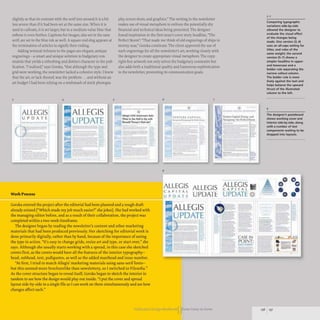 slightly so that its contrast with the serif text around it is a bit
less severe than if it had been set at the same size.When it is
used in callouts, it is set larger, but in a medium-value blue that
softens it even further. Captions for images, also set in the sans
serif, are set in the blue ink as well. A square end-slug appears at
the termination of articles to signify their ending.
Adding textural richness to the pages are elegant, antique
engravings- a smart and unique solution to budgetary con-
straints that yields a refreshing and distinct character to the pub-
lication. "I realized," says Gorska,"that although the type and
grid were working, the newsletter lacked a cohesive style.Tknew
that the art, or lack thereof,was the problem ... and without an
art budget I had been relying on a mishmash of stock photogra-
phy, screen shots, and graphics."The writing in the newsletter
makes use of visual metaphors to enliven the potentially dry
financial and technical ideas being presented.The designer
found inspiration in the first issue's cover story headline, "The
Perfect Storm":"That made me think of old engravings of ships in
stormy seas," Gorska continues. The client approved the use of
such engravings for all the newsletter's art, working closely with
the designer to create appropriate visual metaphors. The copy-
right-free artwork not only solves the budgetary constraint but
also adds both a traditional quality and humorous sophistication
to the newsletter, promoting its communication goals.
3
ALLEGIS
UPDATE
- .._-
-----
-- --- ~
_._---
--
--
-
-- ---
Work Process
4
AL EGIS
UPDATE
- --
------
---
5
AUegts CEO Ackerman Asks
Whot In tho Htlils Up with
Donold Trump·, HalM101
§:. ==
§~=
----
--
----- --
Gorska entered the project after the editorial had been planned and a rough draft
already existed ("Which made my job much easier!" she jokes). She had worked with
the managing editor before, and as a result of their collaboration, the project was
completed within a two-week timeframe.
The designer began by reading the newsletter's content and other marketing
materials that had been produced previously. Her sketching for editorial work is
done primarily digitally, rather than by hand, because ofthe importance of seeing
the type in action. "It's easy to change grids, resize art and type, or start over," she
says. Although she usually starts working with a spread, in this case she sketched
covers first, as the covers would have all the features of the interior typography-
head, subhead, text, pullquotes, as well as the added masthead and issue number.
"At first, I tried to match Allegis' marketing materials using sans-serif fonts-
but this seemed more brochurelike than newslettery, so I switched to Filosofia."
As the cover structure began to reveal itself, Gorska began to sketch the interior in
tandem to see how the design would play out inside. "I put the cover and spread
layout side-by-side in a single me so I can work on them simultaneously and see how
changes affect each."
6 7
---- -
------:----
8
ALLEGIS ALLEGIS
~ ~ ~I :; ~ UPDATE
ALLEGIS
UPDATE
----=-
Publication ')eslg, WorkbookIIFrom Cover to Cover
('n1urrr,MJ1IIal·hrlrtg-- ;lnd
3,,,a,u.,-t!,,, P<tf«, tom.
-
-•
~llliE-
~ -=.
--
---
ALLEGIS
C PITAL
UPDATE
Comparing typographic
variations side-by-side
allowed the designer to
evaluate the visual effect
of the changes being
made. One version (3,4)
uses an all-caps setting for
titles, and rules of the
same weight; the second
version (5-7) shows a
simpler headline in upper-
and lowercase and a
bolder rule separating the
narrow callout column.
The bolder rule is more
lively against the text and
helps balance the upward
thrust of the illustrated
column to the left.
8
The designer's pasteboard
shows working cover and
interior side by side. along
with a number of test
components waiting to be
dropped into layouts.
136 137
 