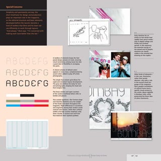 RBCDCFG
ABCD8F'G
4
A toolbox of elements keeps the fast-
paced design process on track, ensuring
visual consistency among issues but also
a great deal of flexibility in arranging
the parts.
A vibrant scheme of default colors
appears in every issue, complemented by
accent colors added to playoff article
photography.
The simple four-column grid allows for
rapid and consistent layout development.
The gray area defines the body for text
and photographs. keeping the head and
foot margins free.
The linear strokes and open counters
of the austere masthead letters refer to
bottles and glasses.
Two custom typefaces-Bar Fontana (top)
and Cleanfax (bottom) carry the weight
of the heads and decks throughout the
magazine. Slight differences in roundness
and angularity among their strokes create
contrast and tension, while their uniform
widths and high counter emphasis unify
them visually. A neutral sans-serif text
face balances their stylized qualities.
3
5
6
)
Publication Design workbookIIFrom Cover to Cover
Early sketches for an
article on fast drinks lead
rapidly from pencil render-
ings to digital collage and
finally into finished
spread. In this sequence.
the essential energy of
the spread and its graphic
elements are clearly
visible in the minimal line
drawing on the napkin.
6,7
Other kinds of elements-
in this case, illustrative,
rather than purely
abstract-also playa role
in the overall visual lan-
guage of the magazine.
Here, graphic translations
of cultural forms lend a
specific visual context to
the article. about nightlife
in Bombay. India. while
preserving the linear idea
of other treatments.
 