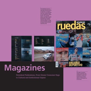 The masthead is set in a
very large-scale Trade Gothic.
alilowerease. The covers
are laid out very differently
each issue, relying mostly
on the masthead for identi·
fication. This example
shows a montage of racing
photographs and graphic
elements; high-contrast.
colorized images of racing
cars and dramatic portraits
of famous drivers are also
commonly used.
2.3
The table of contents
changes proportion and
orientation in each issue.
sometimes running as a
vertical column. and at
others in a half-page hori-
zontal block.
 