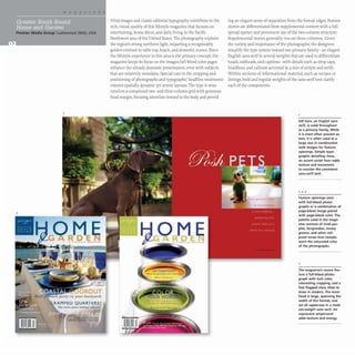 Premier Media Group ILakewood (WA), USA
RAMPED QUARTERS!
Gel more spue without add-oll.1.
Vivid images and classic editorial typography contribute to the
rich, visual quality of this lifestyle magazine that focuses on
entertaining, home decor, and daily living in the Pacific
Northwest area of the United States. The photography exploits
the region's strong northern light, imparting a recognizably
golden contrast to table top, beach, and domestic scenes. Since
the lifestyle experience in this area is the primary concept, the
magazine keeps its focus on the images; full-bleed color pages
enhance the already dramatic presentation, even with subjects
that are relatively mundane. Special care in the cropping and
positioning of photographs and typographic headline treatments
ensures spatially dynamic yet serene layouts.The type is struc-
tured on a compound two-and three-column grid with generous
head margin, focusing attention inward to the body and provid-
I-:IO ~ E
.~ . . . . . . . . -.0 . . . . .
ing an elegant sense of separation from the format edges. Feature
stories are differentiated from supplemental content with a full-
spread opener and prominent use of the two-column structure.
Supplemental stories generally run on three columns. Given
the variety and importance of the photographs, the designers
simplify the type system toward one primary family- an elegant
English sans serif in several weights that are used to differentiate
heads, subheads, and captions- with details such as drop caps,
headlines, and callouts accented in a mix of scripts and serifs.
Within sections of informational material, such as recipes or
listings, bold and regular weights of the sans-serif text clarify
each of the components.
Gill Sans. an English sans
serif, is used throughout
as a primary family. While
it is most often present as
text, it is often used at a
large size in combination
with images for feature
openings. Simple typo-
graphic detailing-here,
an accent script face-adds
texture and movement
to counter the consistent
sans-serif text.
1,3,5
Feature openings start
with full-bleed photo-
graphs or a combination of
page-bleed image paired
with page-bleed color. The
palette used in the maga-
zine consists of vivid pur-
ples, burgundies. mossy
greens, and other rich
jewel tones that comple-
ment the saturated color
of the photographs.
2
The magazine's covers fea-
ture a full-bleed photo-
graph with lush color,
interesting cropping. and a
few flagged story titles to
draw in readers. The mast-
head is large. spanning the
width of the format, and
set all uppercase in a medi-
um-weight sans serif. An
expressive ampersand
adds texture and energy.
 