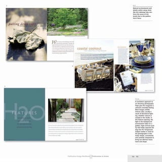 3
w,...·---·--r.--............
_..- ,.... _1 .....
"..................................-
-_......--.,..__......
.....- ~ ...........-.-""- ...
.......~ .............-~-
coastal cookout
,..--..,..--.., .......
..---.-.....,,,....... ""_ ...... ~••..,__ .......;...... In
.......~ ....,..~-.""'~"-".,..., .........
_ ...."*-..............,~ ..... ...,.,.a-.
W
..,__'. ...~t..k""""'~
4
5
- ... ........
,..,..-._-
Publication Design workbookIIPublications in Action
Natural environments and
details within setup shots
like this tabletop help rein-
force the sense of the
locale that is the publica-
tion's focus.
""7"" -0-1 .
1,3, 4
A consistent approach to
art directing photography
helps give the magazine a
coherent, branded feeling.
Most images exhibit
intense (olor. usually a
result of directional light-
ing, whether natural or
created in the studio. In
this feature opening, the
light in the background
environment takes on a
golden, high-contrast qual-
ity that helps separate the
dog into the foreground.
Subject matter in most of
the photographs is rela-
tively simple, uncluttered,
and carefully composed to
bring out abstract move-
ment and shape.
154 155
 