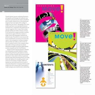 Ruder Finn Design INew York City, USA
Visually dynamic layouts combining illustration,
photography, and montage with expressive type
treatments communicate the mission and philoso-
phy of a public relations firm in this promotional
magazine.Each issue begins with a collage of
images from the interior- photographs from client
projects and feature story opening illustrations-
assembled into a composition that graphically con-
veys the magazine's title. A clean, three-column
grid that justifies text within columns, as well as
at the head and foot margins, provides an architec-
tural structure against which the variation in
image content and typographic treatments are
allowed to play. The articles in every issue are dif-
ferent: contributed by executives in the firm, they
explore client-management methods,strategies,
and successful case studies, as well as issues of
social or political concern to the company,which
takes pride in being an advocate for cultural
institutions alongside its work for global pharma-
ceutical companies and the United Nations.
Images for article-opening spreads are distilled
into immediately accessible symbolic composi-
tions, mixing abstraction and realism to convey
primary concepts as quickly and clearly as possible.
Each article is then styled to follow its particular
opening image while presenting primary text, heads,
decks, and captions in a rounded, geometric sans
serifin its entire family ofweights.Additional
typefaces are used solely as accents or as part of
composite illustrations. In keeping with the overall
energy of the title concept, color is used boldly in
simple analogous and complementary relationships.
3
/ /
NTENTS
._--
... - ---
I. _ _ __
u _
,., -_.._...._-
---
-
u ___
.. --
M _ _
~ ----
"" ----
1,2
Two typographic treat-
ments visually reinforce
the concept of the mast-
head. The italicized e
creates a literal motion
(from standing upright to
lurching forward), while
the exclamation point cre-
ates an abstract motion-
a verbal emphasis or
loudness and a visual dis-
connect in space, coming
forward because of its
scale change in relation
to the word.
1,2
The (overs offer an encap-
sulation of the stories
inside by combining their
illustrations in dynamic
compositions. Each issue
uses a vivid background
color as a base, against
which the selected illustra-
tions are combined in a
montage. Each cover
attempts a new configura-
tion for this composite-
for example, a spiral, a
series of diagonals,
warped bands. or stag-
gered bars.
3
A clean structure for the
contents page operates
independently of the
three-column grid. Page
numbers are set to the
left of their article listing
for easy reference, and
color is used to call out
the article titles against
the decks and bylines.
Selected images from inside
are montaged around
the page to intrigue the
reader.
 