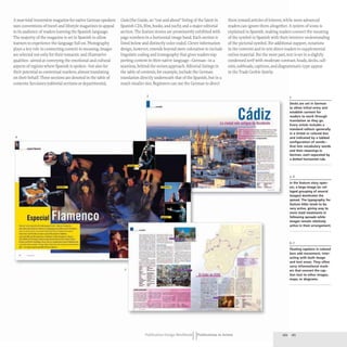 A near-total immersion magazine for native German speakers
uses conventions of travel and lifestyle magazines to appeal
to its audience of readers learning the Spanish language.
The majority of the magazine is set in Spanish to allow
learners to experience the language full-on. Photography
plays a key role in connecting content to meaning; images
are selected not only for their romantic and illustrative
qualities- aimed at conveying the emotional and cultural
aspects of regions where Spanish is spoken- but also for
their potential as contextual markers, almost translating
on their behalf. Three sections are denoted in the table of
contents: Secciones (editorial sections or departments);
6
--
Especial
~. ~~ -~-~~
.....,Jrr,.w...tn: ..........IIDI.."......... a..Ina.
......_ ....-'-_c..-..........~n~~
.....ltIrt.................Y'WaI...........
_ ...JI;t-_.......~.I~""'"
'-rWrt_"'-II'-'1.....,...".._ ...........
.........wa...... .•~ ____.............
_ ................u...,.41600&.""'--'-*_. ......."-
",. ,a/t ........... I '<,
•
GUla (the Guide, an "out-and-about" listing of the latest in
Spanish CDs, film,books, and such); and a major editorial
section. The feature stories are prominently exhibited with
page numbers in a horizontal image band.Each section is
listed below and distinctly color coded. Clever information
design, however, extends beyond mere coloration to include
linguistic coding and iconography that gives readers sup-
porting content in their native language- German- in a
seamless, behind-the-scenes approach. Editorial listings in
the table of contents, for example, include the German
translation directly underneath that of the Spanish, but in a
much smaller size. Beginners can use the German to direct
them toward articles of interest, while more advanced
readers can ignore them altogether. A system of icons is
explained in Spanish, making readers connect the meaning
of the symbol in Spanish with their intuitive understanding
of the pictorial symbol. For additional support, notations
7
5
.-
--..----_....
=-~== =~...='-
----'--
:=..:::..: ==-:~...
:::....:::-:-:.:':':: - - ~~~~-
c.:~:: -::~..... ____
_.._-_... _....._------
-..-=-=-~ =::!''=."'.:!::!.: "'-::r-'''-
_ .._
..- _,_,._". -....__..-
- ..-_._-_.__.....- -_......_-.
...... ......... ~ ..,.----.....--
~..=.=::. :"':":-=::""':': ~~t":.:
-- -.-..~-- -_._..
--- ----- _.__..
-_.._.._..... _.._- ---
=--"'--= -;~~~.;.~.-~;;;.;;
--'- _..- .......,.....
...., ;;;
= =--
=- ::::-
:. =-
- --
-:::::-
eE. ;:.-
. -
--
--
in the contents and in text direct readers to supplemental
online material. For the most part, text is set in a slightly
condensed serifwith moderate contrast; heads, decks, ca1l-
outs, subheads, captions, and diagrammatic type appear
in the Trade Gothic family.
Cadiz
-
-..-=.:::.
-----
..._", ..----
:.:.:::':=:.t!
....__.-
- -
----'=--=
~~~~.IiIII~ -_..
_..........._.
=~--=
_ ... _ .. t--_
_=,:~
...~ .>w..._ _
- -- ~--~-. .-
... •• • ....__ .._. --.- '*-
---_.__.... _---
_
.... ,_.._.----- ----
..=;.-.-,-.:::~..::.~~ ::-••:::.=~
- - ......--~..--
-- -.. ----.- ----_..
- --- -
- --- _..-....-_...
-- .._.- --
5=-'
-
---_...-
--_.-
5
Decks are set in German
to allow initial entry and
establish context for
readers to work through
translation as they go.
Every article includes a
standard callout-generally
in a tinted or colored box
and indicated by a tabbed
configuration of words-
that lists vocabulary words
and their meanings in
German, each separated by
a dotted horizontal rule.
5, 6
In the feature story open·
ers, a large image (or col-
laged grouping of several
images) dominates the
spread. The typography for
featu re titles tends to be
very active, giving way to
more staid treatments in
following spreads while
images remain relatively
active in their arrangement.
6,7
Floating captions in colored
bars add movement, inter-
acting with both image
and text areas. They often
carry informational mark·
ers that connect the cap-
tion text to other images,
maps, or diagrams.
Publication Design workbookIIPublications in Action
 