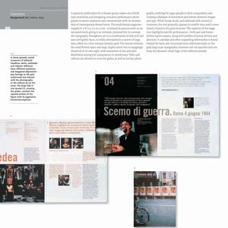 -
Cantatto
Designwork SrL IUdine, Italy
1,2
In these spreads, varied
t reatment of editorial
headlines. decks. subheads.
and callouts-different
sizes. different typefaces.
and staggered alignments-
pay homage to the grid
underneath but interact
with the photography
as the callouts do on the
cover. The large title in
one spread (1), crossing
the gutter, counters the
upward motion of the
figure with its aggressive
horizontal emphasis.
2
~dea
A quarterly publication for a theater group makes use ofbold
type treatments and intriguing. evocative performance photo-
graphs to attract audiences and communicate with its member-
ship of contemporary theater lovers.The small-format magazine---
roughly 6" x 8" (I5.2 x 20.3 cm)- is printed in process color on an
uncoated stock, giving it an intimate, personal feel. In contrast,
the typography throughout, set in a combination of slab serif and
sans-serif gothic faces, is wildly articulated in a system of large
sizes, albeit on a four-column modular grid. The tension between
the small-format space and large, highly active text is engagingly
theatrical in its own right, with treatments of size and style
distributed among text components in varied ways.Titles and
callouts are allowed to cross the gutter, as well as overlay photo-
> Questa Medea proCTcatrice it una M
Terra capltata in un paeae dove
.. r..rtn...Coa suOIta p u ~:I::~~'t::I)~~
che n 9 un futuro non 11010 •
m a un' lntera C'Dmunit •
_
---->=--
--._---
-- -
....-- ..-
........_----
-...-. -.
~--­
----
-
3
graphs,unifying the page spreads in their composition and
creating a dialogue of movement and texture between images
and type. While heads, decks, and subheads shift around in
treatment, the text generally appears in smaller sizes and is more
closely related to the grid structure.The majority of the maga-
zine highlights specific performances- both past and future-
within a given season, along with profiles of actors, writers, and
directors. A calendar and other supporting information is found
toward the back, also structured more informationally on the
grid; large-scale typographic elements call out specifics and con-
tinue the dynamic visual logic of the editorial spreads.
;> nno aI mese IIllwJllo de Ie. lIC11l1Jl non etlIlI1lTlI
m&I bombardata, rna .11 II III mallUla d I
18 ~uyl£o UlUIJwuciojJ fJ1JlnlJ LuJula...ddutu,.lo aull.
d d' R 0 pnmo bombarrl"""",lo C<llpl
11 clu.Jlt.=lI~ t.I. Sd.IIWltU,tu .. re-,,;e3000 IIIU1'"
rra.Roma 4giugno 1944
--
=- . -
--
--..-.---
-- -
------
.. - -- --
--
...... -------
.- -----
.. --- ---
t;.._ - - -
~--=.;.:.~
- -~
- -::.:=:....-=:e
---=i:::-=:-::;'
,..::!':t:=:
~- ~
:::..: ---r!!-
:-"":.~-~
_ _a _ _
--- -
-,---_..
_.- ~
-----
------
._---
t=::=-:--
-----
-~- ..~ '--
.-
 