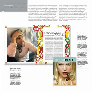 Nordic Reach
Flat I Petter Ringbom INew York City, USA
Feature stories, especially
those focused on personal-
ities, reflect a more formal
editorial approach, begin-
ning with head and deck
set centered over two justi-
fied columns. The formal
structure is often contrasted
by decorative illustrative
motifs. Portraiture in such
stories is almost regal in
its presentation; even the
"naturalistic" portraits are
noticeably affected by their
lighting and composition.
An eminently stylish magazine devoted to Scandinavian design
and culture at large, Nordic Reach employs a standard editorial
grid- two-and three-column compound- in remarkably uncon-
ventional ways.By inventively mixing the irregular outlines of
silhouetted images with abstract geometric textures and shapes,
enclosing paragraphs in boxes of color, and shifting material
around the grid unexpectedly, the designers create an almost
organic movement through editorial space. Stunning photogra-
phy of Scandinavian landscapes, architecture, and fashions
(sometimes mixed together) show a high degree of art direction,
appearing unnaturally vibrant,theatrical. and almost mannered
in their presentation.This operatic quality extends to images
of objects, their silhouetted forms often lit to accentuate their
sculptural aspects. Portrait images run from naturalistic to
highly posed compositions. Linking this variety of imagery
together is a system of decorative abstract details pulled
from Scandinavian textiles, carving, and printing.The spatial
drama created by the interaction of real and abstract space, flat
decoration, and vivid photography conveys the intensity and
physicality of Scandinavian people, their connection to art in
daily life, and their history as energetic conquerors .. . once
of land, now of style.
RENAISSANCE ART
prRE AI SA CE PEOPLE
N.nuq;inn ,mist Vt!bjono Sand Is "'" <lilly II"piml by
ilnUl_,1l>' ((/Id BaroqlU: pallllm slirn lIS ILo.UIlflo
(/" Vinci and RcmI,mlU/r, he is pnnul to be CH~ hinucl/
...., _ ".,. ...... _ ..... ,..-. no. __ "'-'. -.a.- .......
......fT,......•.i-I... .n~ ........ ~_ ...... __
.... ~~ ....... o. -t......t.o ...J .._ .....~
...___ ..Itt,_,............~ .. _ "* ,~~
~t..,.. .. S- '...... , ...... .. _~z.. ..............
-.-l .. ..-....• .. ,,~ -...-....,,.., ....... t.
.............. ~.-c."'...... ,
" t-.r~ s..".. ~... ""-" .... ..,1lWIf •
"'_"'.............. , _ ................ Qwooollo........ "" ,...
In....-no..t ....-s-..w... ............. t'tKk" nr'-! l100
.. '01 ........... _ ..... -... ........"*'- .......
,_ ... ~ 't.. ~ . . ............ ,.".......,,--..
....,..j,~_ .........~ .....~,,~ .....I .... "'-• • Iltll
~,... ...... '-' -.J. ,.,..,..w"'_....s-
-"'-'''''''''---''-- _.....--- -
.........______.•.,....... _~.."..t-~ •
• ~ .-'I!I .... ~--..
I,. ..-. ,-- ,... ~ - .. - _ ..... ~ ... -.I '-"--'
,..-...._ ........ } .....- ...........
.. ~_QJ..~l 0.. _ _ _ ........... ..
...... ...-.., ... ,. I&.- _.-.,..,.."""'-",....,.......
....loW: .. ""-"J_ ........~ Wooln It'......,.·,.... ... ..,...
~ ..I*....,~......~t- -...t,--. ...~"" ...tU
.....-.:oo:-.:.,..,,....._.Ito........ An. '......"i...._ ........... .
"._.................~ """"'. r. ~ ...............
.............. u•• A........ -rna- ........ So.ItJ I oII-t-'"f'Od--
a..n....-- ...._ ...... ~..r...,.:.J"7 1 " ..
........................ -w....
lOtir......-, ... u.iIoooI,...,.
...... _ , ....", ....... !l.
~t~..., •....,.~
REACH
2
Surrealiy stylish photo-
graphs are given promi-
nence on the covers,
separated from the mast-
head area by a band of
color. The masthead's
typographic austerity-
ali-uppercase setting of
a neutral sans serif in
one weight-contrasts
the intricate detail and
figurative subject of the
images, while the band
plays off their dominant
color. In selecting images
in which odd details or
unusual settings conflict
with the pristine clarity
of the photograph-
as in the image of the
woman suggestively
eating a heart-shaped
piece of chocolate-the
art directors introduce
irreverent associations,
skewing the image away
from mere representation.
The inclusion of a
little mystery intrigues
and titillates.
 