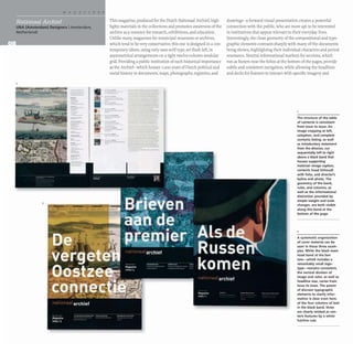 UNA (Amsterdam) Designers IAmsterdam,
Netherlands
2
This magazine, produced for the Dutch Nationaal Archief, high-
lights materials in the collections and promotes awareness of the
archive as a resource for research, exhibitions, and education.
Unlike many magazines for municipal museums or archives,
which tend to be very conservative, this one is designed in a con-
temporary idiom, using only sans-serif type, set flush left, in
asymmetrical arrangements on a tight twelve-column modular
grid. Providing a public institution of such historical importance
as the Archief- which houses I,OOO years of Dutch political and
social history in documents, maps, photographs, registries, and
.--
-
1- '"=---
. -
-..~.- -
•
-
drawings- a forward visual presentation creates a powerful
connection with the public, who are more apt to be interested
in institutions that appear relevant to their everyday lives.
Interestingly, the clean geometry of the compositional and typo-
graphic elements contrasts sharply with many of the documents
being shown, highlighting their individual characters and period
resonance. Neutral informational markers for sections, which
run as footers near the folios at the bottom of the pages, provide
subtle and consistent navigation, while allowing the headlines
and decks for features to interact with specific imagery and
The structu re of the table
of contents is consistent
from issue to issue. An
image cropping at left,
colophon, and complete
contents listing. as well
as introductory statement
from the director, run
sequentially left to right
above a black band that
houses supporting
material-image caption,
contents head (lnhoud)
with folio. and director's
byline and photo. The
geometry of the band.
rules, and columns, as
well as the informational
distinction provided by
simple weight and scale
changes, are both visible
along this band at the
bottom of the page.
2
A systematic organization
of cover material can be
seen in these three exam-
ples. While the black mast-
head band at the bot-
tom-which includes a
remarkably small logo-
type-remains consistent,
the vertical division of
image and color, as well as
headline size, varies from
issue to issue. The power
of discreet typographic
elements to clarify infor-
mation is clear even here:
of the four columns of text
in the black band. three
are clearly related as con-
tent features by a white
hairline rule.
 