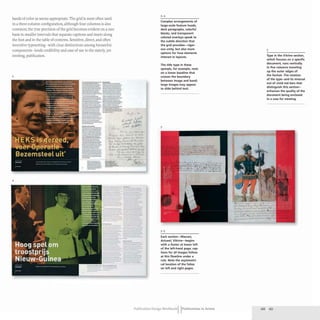 bands of color as seems appropriate.The grid is most often used
in a three-column configuration, although four columns is also
common; the true precision of the grid becomes evident on a rare
basis in smaller intervals that separate captions and insets along
the foot and in the table of contents. Sensitive, direct, and often
inventive typesetting- with clear distinctions among hierarchic
components- lends credibility and ease of use to the stately,yet
inviting, publication.
3
-
----
-
--
-
- - -
--
- -
--
--
-
4
w
-
- - -
•
Complex arrangements of
large-scale feature heads,
deck paragraphs, colorful
blocks, and transparent
colored overlays speak to
the subtle direction that
the grid provides-rigor-
ous unity. but also more
options for how elements
interact in layouts.
The title type in these
spreads, for example, rests
on a lower baseline that
crosses the boundary
between image and band;
large images may appear
to slide behind text.
5
3-5
Each section-Nieuws,
Actueel, Vitrine-begins
with a footer at lower left
of the left-hand page; cap-
tions for all images follow
at this flowline under a
rule. Note the asymmetri-
cal location of the folios
on left and right pages.
Publication Design workbookIIPublications in Action
5
Type in the Vitrine section,
which focuses on a specific
document, runs vertically
in five columns traveling
up the outer edges of
the format. The rotation
of the type-and its reversal
out of vivid red bars that
distinguish this section-
enhances the quality of the
document being enclosed
in a case for viewing.
 