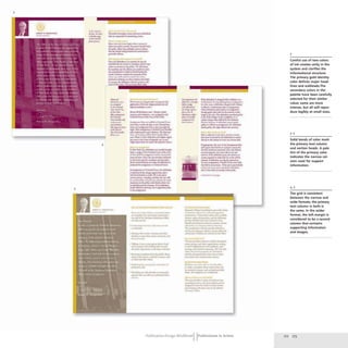 3
5
~ ...........
",-.,,,,..,,
."'",...
•••....J
-,..-
4
~'---""'"
1~"-""""""_"",,,,,~
.....,......t1I~ cr
----.
-......
"'-.-....-..... ............. ,-... 10
.... _ .....~M_.L..w .....
thr...,.......,...,............Iod.-c
u.~ l ........~ •
..........-
..~ ..-- .......
o.ordw~ ........Iw..,...
1CfaIlIcII~ ••' " or w"..,...,-..,.,....
....... IUJI!'lKII •• _ I..... ~"
.......-.1., _ ...
-.-
......
--
""""- -
..-
...r........,
c-r.,.o,
r(,-.;,.tH
--
.t:.-.t
""".....-+
..J._.
..J___
I.~c-.
""''-"
....,..,.......
--
.-....
n.C-_........I.to-.....t...
....-"'..."".,..........-..
kp~WI~
~.~- ........--
_"'" ~,1111-'"'-- ",~..thr
ern.....c....eI.r.t,;,.y.J ~ Y-.
~ .... _-'W ...c.....o..Jc-.
_.&.n ....... "....... ""'"-~.....,
.......Ar,..-.I'wt.• ."., .......
.....u.u~r.lilJliIllJc-n I~
.,.~ .............u.s..-:
c.-J.... s-.tw-W. ....... ........
... . .M s-.."...........
...~, ..""'c..".~"" .....
..... iIJrfI'd"'" rh: --. dIr ,........(Aun.1
•
.. ~ .....r4....... .,.~"'-IN
•fIIY Ii""C
....."" ('tu'I '" ., Got
JI"olrr. _10:..,••..,......_.....--.,.,-...
""''''__Oatt._''''-~
k ,II, c..n'"die ~.". *dtf-.
:iw.. .-.......,_~ ...........
............._r..c-!.IIc...n..
At"""P...... . c-tc-t. dw.w..a...
• '""'""""... doopo __ ......t •
... .....1NIiMl . . . U'lu......
"'_...... ..........,~ ... owd
.___I .... r-'~ ........... __
~.* .....1III..ru."-t_
......I_.,..----.lfl~ .......
CINIUf....,....-.,.OIWIt ~ I*"
.rllf~
-..-
tI,-_.... -.......--.I ...
........t.tet•.........,.........
......"'.... ~ ........... I,. .
......,..
• ltaiIIa'" .......~ _ ..
r-r-._....-aL~ ...
'-"'-'0
• t..... "I,..... ,-~ .Id
m- 1111 ,. ...
• t~. .1Iiu1
._"""""""...............
~m..., ...~._
.n....... ~
. ~ .. _r-- .......... J
_...
.,.....,............~,~
........,.........~
-
blhlt....... -dwaot w4a~ .. ,
...w.-.-."".....,,.,...........,.......-
Ja. h .............., ...-.pt .... w-.,
..oa.... ' _ p..••'ipIIMI
M.III1....,.-.......~ • .......-
......-"tpm."c.a bot......, I••
..........-.'1't~ ..,a....I'-"
-""'-cMp.*~.....
...... 4.rp.......,...........,
c:JI.o.._"""..._ ,""'___","""
pIl1r •• ~M.....,...... II.......
......_.......-..-
- ...,
.""&o.............a......."-J___~
....... JII*CtI."r* ...........
__ .bt. _ _ c.,;n... fw-da..
- ....,
n-.,.,..c.-t.-n--.....-
J .......... ..w- ............,.,-..
..- . -a-k.. .... ~..JMr
............."....-......-
1~ •.-IIJ"_,_IjI-.l~
,..,........................,,-
..........."-- no.. .AI.....,.
n.-............,..idr~ •
.....F,... ............ ,,,_ .........t..
~ o.M..._~J"tt. ...
-,
n......~ __ .Wrd..........
--~..,.. ~...
......~........,........
........................."'........
.......~..........-...~
.-t..-J.pw__ .. .1Da
---......,,....,.....
__,
....-..-__..........
at.... .t..II....-n .. ..,.
lor 1JIIiIIiWI. ~ -.d .. ,..IN ~
......JI ..........,_~
'ni_•• ,....... M.a.t.......
~.ma:....ni ......... _
...................J .........
... ..-o ....b._ ...t.1
_
.......
Publication Design workbookIIPublications in Action
3
Careful use of two colors
of ink creates unity in the
system and clarifies the
informational structure.
The primary gold identity
color defines major head-
lines and subheads.The
secondary colors in the
palette have been carefully
selected for their similar
value; some are more
intense. but all will repro-
duce legibly at small sizes.
Solid bands of color mark
the primary text column
and section heads. A pale
tint of the primary color
indicates the narrow col-
umn used for support
information.
The grid is consistent
between the narrow and
wide formats; the primary
text column in both is
the same. In the wider
format, the left margin is
considered to be a second
column that contains
supporting information
and images.
172 173
 