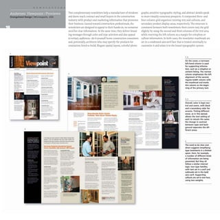 OrangeSeed Design Minneapolis, USA
Two complementary newsletters help a manufacturer ofwindows
and doors reach contract and retail buyers in the construction
industry with product and marketing information that promotes
their business.Geared toward construction professionals, the
newsletters are designed to appeal to their hands-on, no-nonsense
need for clear information. At the same time, they deliver brand-
ing messages through color and type selection and also appeal
graphs, sensitive typographic styling, and abstract details speak
to more visually conscious prospects. A compound three-and
four-column grid organizes running text and callouts, and
secondary product display areas, respectively. The structure is
consistent between both newsletters; their covers vary the grid
slightly by using the second and third columns of the text area,
while reserving the left column as a margin for colophon or
callout information. In both cases, the newsletter mastheads are
set in a condensed sans-serif face that is treated minimally to
customize it and relate it to the brand typographic system.
to tertiary audiences-do-it-yourself home construction consumers
and, potentially, architects who may specify the products for
contractors hired to build. Elegant spatial layout, colorful photo-
- '~'-
'! • . ~. <0,
a:; 'l ,'-
~ I' ~ VieWpoint ........~.~
--
--
--
:'~~-
--
----
--.....--
~-
----
---
--
---
---
---
3
_ _ _ _ _ .IC.I'....... _
..
--
-------
-_...-
--
,---
-- ----
...__.._-
.::::::...-
-~..-..-~
._-
--'-
--
---
---
.
._---
.
----
2
-_.
----
------
-
- --
-
--
..- ...
----
_.- .._-
-_._--
_...-
----
-,_...._.
Yo _ .. _ . _
...-_ -'1...-
--.........-
---~­
...- ...
-.............-
- -
..~-..
_.._._-
.....- ...--
-_..........
....--.-,..........
..-......-.
----..-
---
............
-
--...-.
-_..._
...-
---' ..-
--
~ .... -
=-...=--
.-
-_._-
--~-
........-.._
.....
---_..
---
--....--
-- -
-----
...__.._..
- ....-....-
-..--_.
--_........
,-~~~
~~~~~~ ~~~~------~.-. -~
......., _ _ _ • ....0..-,. .
~. 1
1 _ _ _ _ '-- _ _
..... --- -..... ---..-
---......-.........--
--_...- ._---.....
-- -- _
..-. --
-..-...--- ~.....--.-
-~- -.-........-._-
--_....- -----
--~...
.._.......---'- ---~­
,-..~- ....~­
-_.....- --_..-
----
--'*- - ---..--
-....... - ------
-"""- ----_...
--
------
~. _ _ f __
.__...
_._-_..
--_....
--
,--.... "
------
_
............-
--
-- ..--
------.
----_..-
-.--~..- ..-
-_.....-
-_..._-
--_....
- ._-
, , ., ... -.a.,
.......-~­
...__-..........
_
..._..-
..--....--
-_.-
.__...._-
-_..-
-----""
-"'---"-'
------
';-';.-.-.-~=-..:;
...._.__..
------
.._--_...
-...-----
.._
...._
..
.........-.....-",-
..- ---
-..-.
....._
.._-
--..---
-----
_
...........-
-_..--.
~-
_
....-..-..........
~-....---
---
---"-'-'"
Wiool ___-.."_
-.....- ..--
--..._--
-..._...__.
----
-....-_.*-
" _ _ 1- _ .
....---~-
...._-_......
--.....-~
--
-_.
,..............
--
-
- .--
----
-_.._-
--,-
-~-
._-_.-
-_.
:.:~-....
------
_._-
--,.::::-"'=
._
_..---
--
:::.::-:.
-::.::...-,..:....
--
t ::::.':...~
-----
==---==-
------
--
..._--
------
- -
::.-::..e.:-.:.,,:,.::
._-
--
----
---"
--
-----
-----
....__..-
_
.._-,..-
-----.,.
..-~.-......
-~
---
._"--
-:;;-,;;,;
..;
..;...~.--..-::.
-----
o
-.-....--
----
---..oil..
-----
--
-... .-
--
...._..,--
---
...---
...........__...
On the cover, a narrower
left-hand column is used
for supporting informa-
tion, such as a colophon or
content listing. The narrow
column emphasizes the left
alignment of the second,
regular-width column with
the masthead and marks
this column as the begin-
ning of the primary text.
2,3
Overall, color is kept neu-
tral and warm, with black
and a secondary color for
accents. Tinting different
areas, as in this spread,
allows the text setting of
each to remain the same;
the change in contrast
between type and back-
ground separates the dif-
ferent areas.
3
The need to be clear and
direct suggests simplifying
type treatments in a limited
space. Here, for example,
a number of different kinds
of information are being
presented, but they all
follow a similar internal
logic: two type families.
with text set in a serif and
subheads set in the bold
sans serif. Supporting
callouts are set in one face,
using two weights.
 