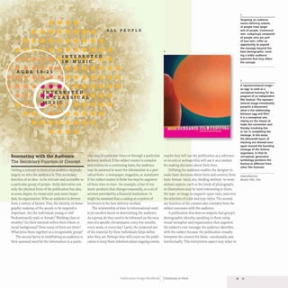 ALL PEOPLE
INTERESTED
IN MUSIC
AGES
Resonating with the Audience
The Secondary Function of Concept
Getting a concept in front of an audience depends
largely on who the audience is. This secondary
function of an idea- to be relevant and accessible to
a particular group of people- helps detennine not
only the physical fonn of the publication but also,
to some degree, its visual style and, more impor-
tant, its organization. Who an audience is derives
from a variety of factors. First, the identity, or demo-
graphic makeup, of the people to be targeted is
important. Are the individuals young or old?
Predominantly male or female? Working class or
wealthy? Do their interests reflect their ethnic or
social background? How many of them are there?
What joins them together as a recognizable group?
The second factor in establishing an audience is
their assumed need for the information in a partic-
ular way, at particular times or through a particular
delivery method.If the subject matter is complex
and evolves on a continuing basis, the audience
may be assumed to want the information in a peri-
odical fonn- a newspaper, magazine, or newsletter.
If the subject matter is finite but may be augment-
ed from time to time- for example, a line of cos-
metic products that changes seasonally, or a set of
services provided by a financial institution- it
might be assumed that a catalog or a system of
brochures is the best delivery method.
The relationship of time to informational need
is yet another factor in determining the audience.
As a group, do they need to be infonned on the occa-
sion of a specific circumstance, every few months,
every week, or every day? Lastly, the projected use
of the material by these individuals helps define
who they are. Perhaps they will count on the publi-
cation to keep them infonned about ongoing events;
4
maybe they will use the publication as a reference
or record;or perhaps they will use it as a catalyst
for making decisions about their lives.
Defining the audience enables the designer to
make basic decisions about fonn and content, from
basic format- kind, size, binding method- to more
abstract aspects, such as the kinds of photographs
or illustrations may be most interesting to them;
the type-or image-to-negative space ratio; and even
the selection of color and type styles.The second-
ary function of the content also considers how the
subject resonates with the audience.
A publication that does so respects that group's
demographic identity, speaking to them using
visual metaphor and organization that augment
the subject's core message: the audience identifies
with the subject because the publication visually
interprets the content for them- emotionally and
intellectually. This interpretive aspect may relate to
Publication Design Workbook Designing to Read
3
Targeting an audience
means defining subsets
of people from larger
sets of people. Communal
sets-subgroups composed
of people who are part
of two sets-offer an
opportunity to expand
the message beyond the
base demographic, creat-
ing a wider audience
potential that may affect
the concept.
4
A representational image-
an egg-is used as a
conceptual housing for the
program of an independent
film festival. The represen-
tational image immediately
presents a disconnect:
what is the relationship
between egg and film?
It is a conceptual one,
relying on the viewer to
make the connection and
thereby involving him
or her in completing the
message. In this sense,
the abstracted layers of
meaning are skewed once
again toward the branding
message of the festival
organizers, in that its
conceptual, generative
symbology positions the
festival as different from
other film festivals.
AdamsMorioka
Beverly Hills, USA
16 17
 